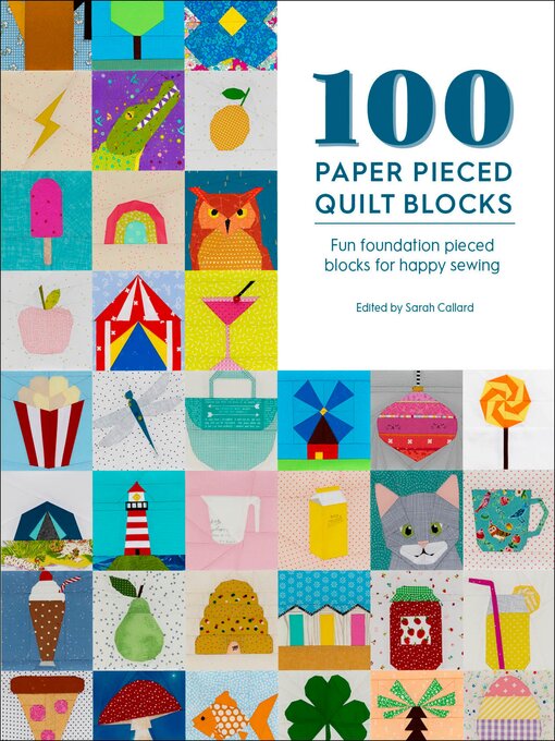 Title details for 100 Paper Pieced Quilt Blocks by Sarah Callard - Available
